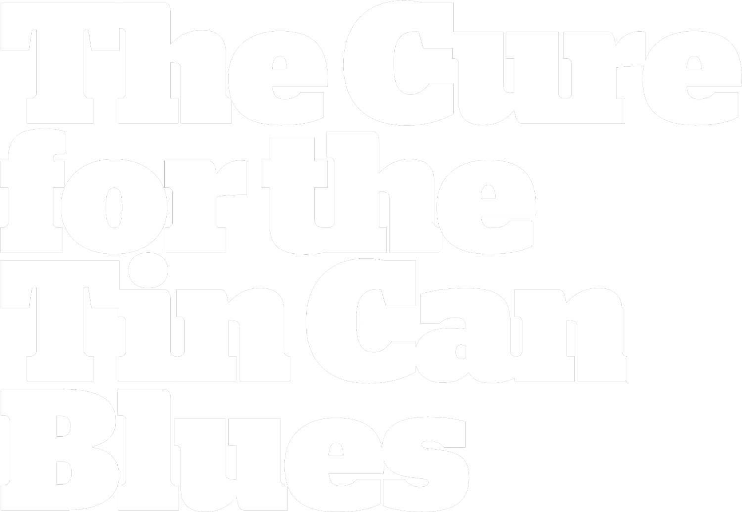 The Cure for the Tin Can Blues Title
