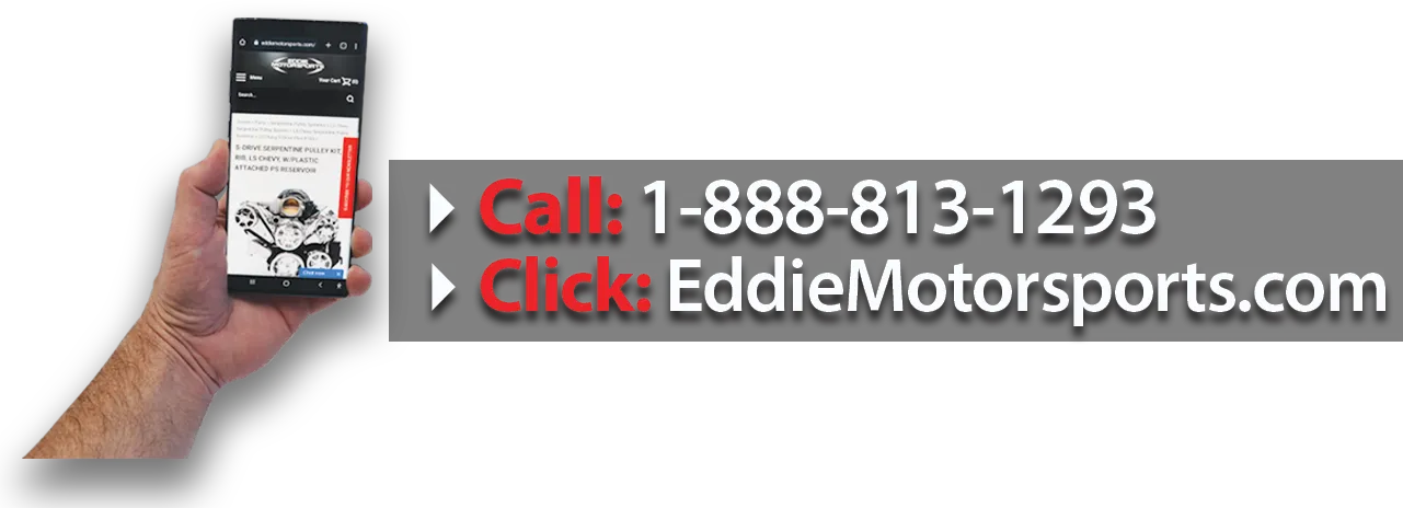 Call: 1-888-813-1293 Click: EddieMotorsports.com